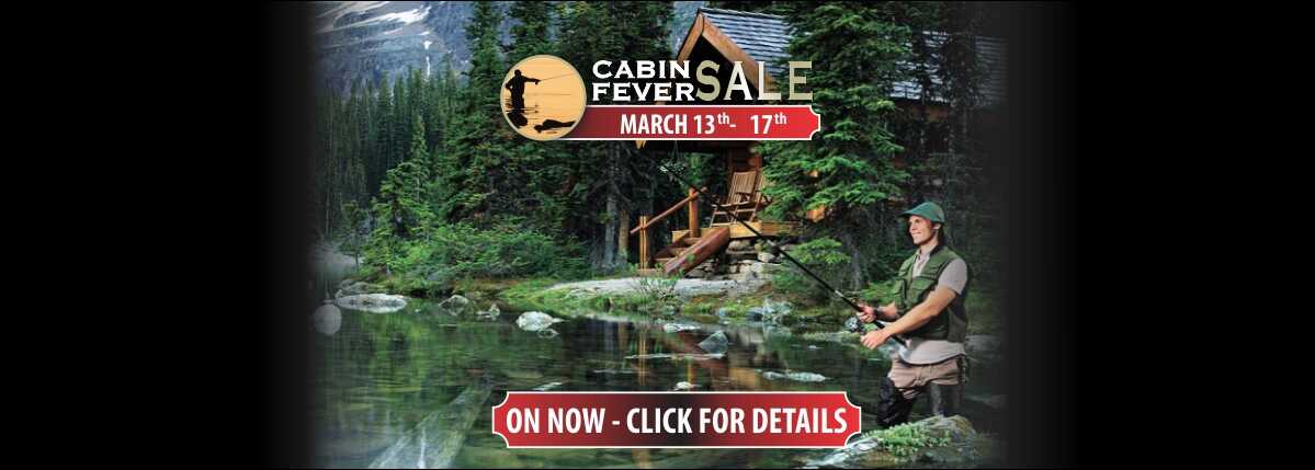Cabin Fever Sale, Up to 40% off fishing rods, reels, sonar, apparel &  more!, March 13th - 17th